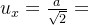 u_{x}=\frac{a}{\sqrt{2}}