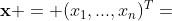 \textbf{x} = (x_1,...,x_n)^T