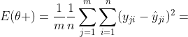 E(\theta )=\frac{1}{m}\frac{1}{n}\sum_{j=1}^{m}\sum_{i=1}^{n}(y_{ji}-\hat{y}_{ji})^{2}