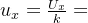 u_{x}=\frac{U_{x}}{k}