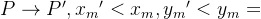 P\rightarrow P{}',x_{m}{}'<x_{m},y_{m}{}'<y_{m}