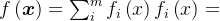 f\left ( \boldsymbol{x} \right )=\sum_{i}^{m}f_{i}\left ( x \right )f_{i}\left ( x \right )