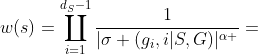 w(s)=\coprod_{i=1}^{d_{S}-1}\frac{1}{|\sigma (g_{i},i|S,G)|^{\alpha }}