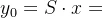 y_{0}=S\cdot x+y-x\Rightarrow y=y_{0}+(1-S)\cdot x