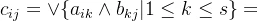 c_{ij}=\vee \{ a_{ik}\wedge b_{kj} |1\leq k\leq s \}