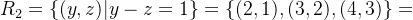 R_{2}=\{(y,z) | y-z=1\}=\{(2,1),(3,2),(4,3)\}