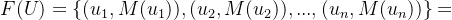 F(U)=\{(u_1,M(u_1)),(u_2,M(u_2)),...,(u_n,M(u_n)) \}