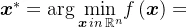 \boldsymbol{x}^{*}=\arg \underset{\boldsymbol{x}\, in \, \mathbb{R}^{n}} \min f\left ( \boldsymbol{x} \right )