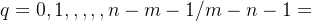 q=0,1,,,,,n-m-1/m-n-1