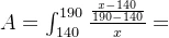 A=\int_{140}^{190}\frac{\frac{x-140}{190-140}}{x}