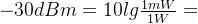 -30dBm=10lg\frac{1mW}{1W}