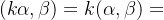 (k\alpha ,\beta )=k(\alpha ,\beta )