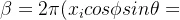 \beta = 2\pi(x_icos\phi sin\theta+y_isin\phi cos\theta+z_icos\theta)/\lambda