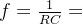 f = \frac{1}{RC}