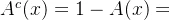 A^c(x)=1-A(x)