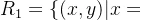 R_{1}=\{ (x,y)|x+y=6\}=\{(2,4),(3,3),(4,2) \}