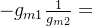 -g_{m1}\frac{1}{g_{m2}}