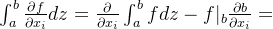 \int_{a}^{b}\frac{\partial f}{\partial x_i}dz = \frac{\partial }{\partial x_i}\int_{a}^{b} f dz -f|_b\frac{\partial{b}}{\partial x_i} + f|_a\frac{\partial{a}}{\partial x_i}